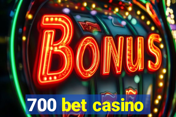 700 bet casino